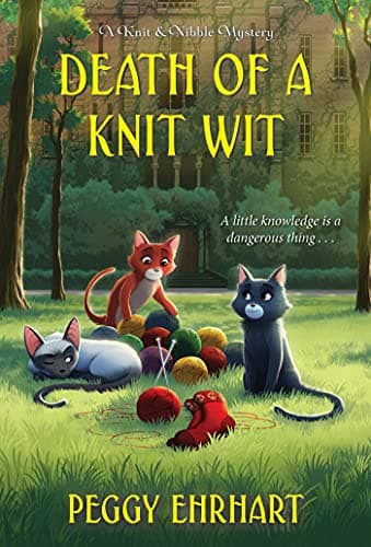 Cover of Death of a Knit Wit (A Knit and Nibble Mystery, Bk. 8)