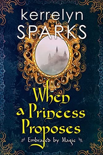 Cover of When a Princess Proposes (Embraced by Magic, Bk. 3)