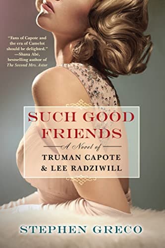 Cover of Such Good Friends: A Novel of Truman Capote & Lee Radziwill