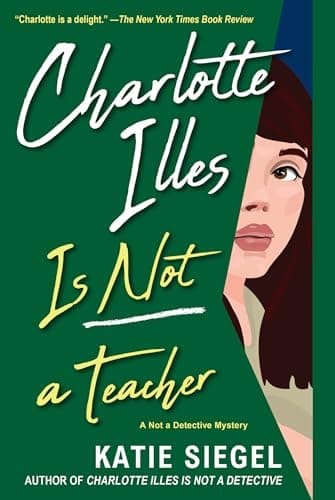 Cover of Charlotte Illes Is Not a Teacher (Not a Detective Mysteries, Bk. 2)