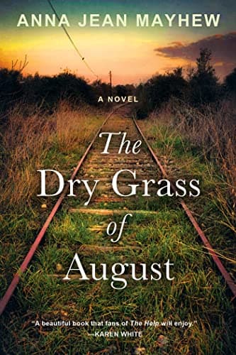 Cover of The Dry Grass of August: A Moving Southern Coming of Age Novel