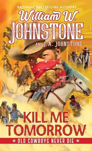 Cover of Kill Me Tomorrow (Old Cowboys Never Die, Bk. 3)