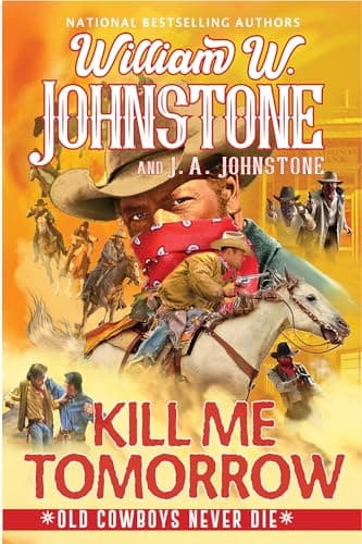 Cover of Kill Me Tomorrow (Old Cowboys Never Die, Bk. 3)