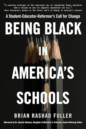 Cover of Being Black in America's Schools: A Student-Educator-Reformer's Call for Change