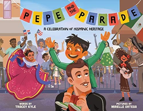Cover of Pepe and the Parade: A Celebration of Hispanic Heritage