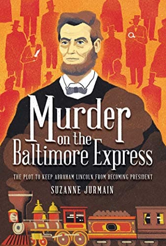 Cover of Murder on the Baltimore Express: The Plot to Keep Abraham Lincoln from Becoming President
