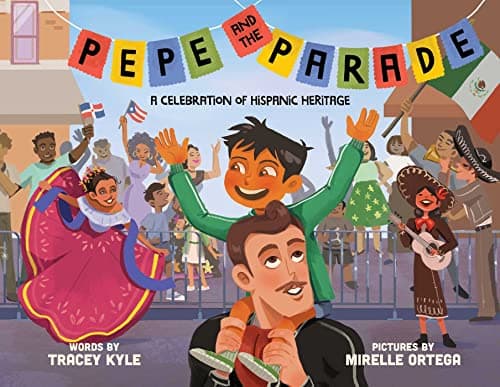 Cover of Pepe and the Parade: A Celebration of Hispanic Heritage