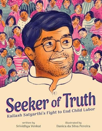 Cover of Seeker of Truth: Kailash Satyarthi's Fight to End Child Labor