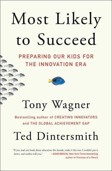 Cover of Most Likely to Succeed: Preparing Our Kids for the Innovation Era