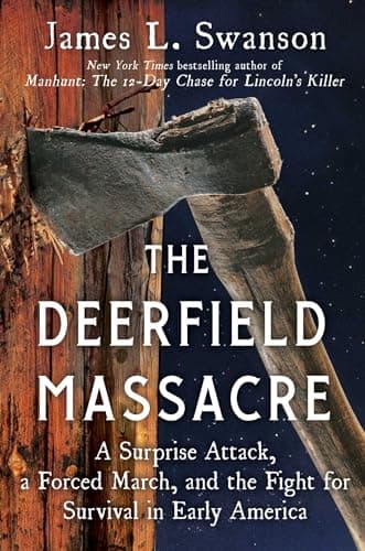 Cover of The Deerfield Massacre: A Surprise Attack, a Forced March, and the Fight for Survival in Early America
