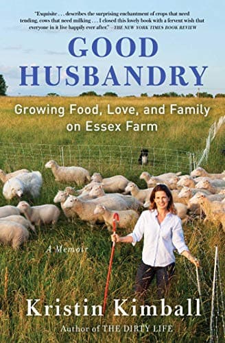 Cover of Good Husbandry: Growing Food, Love, and Family on Essex Farm