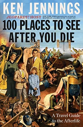 Cover of 100 Places to See After You Die: A Travel Guide to the Afterlife