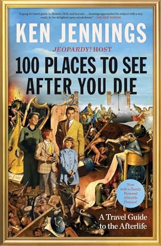Cover of 100 Places to See After You Die: A Travel Guide to the Afterlife