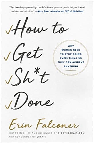 Cover of How to Get Sh*t Done: Why Women Need to Stop Doing Everything So They Can Achieve Anything