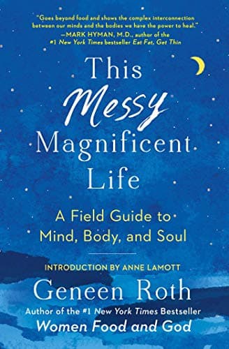 Cover of This Messy Magnificent Life: A Field Guide to Mind, Body, and Soul