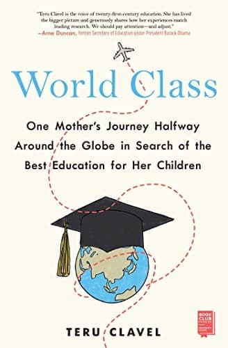 Cover of World Class: One Mother's Journey Halfway Around the Globe in Search of the Best Education for Her Children