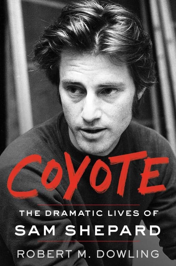 Cover of Coyote: The Dramatic Lives of Sam Shepard