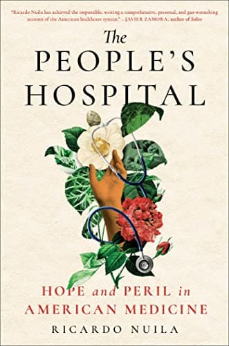 Cover of The People's Hospital: Hope and Peril in American Medicine