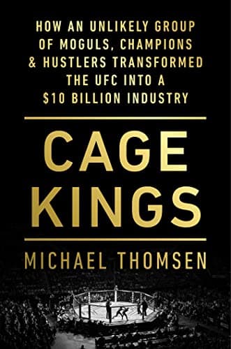 Cover of Cage Kings: How an Unlikely Group of Moguls, Champions & Hustlers Transformed the UFC Into a $10 Billion Industry