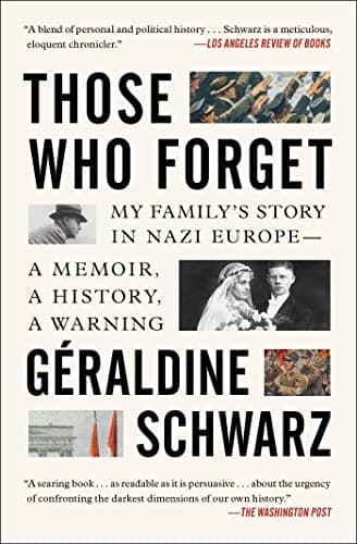 Cover of Those Who Forget: My Family's Story in Nazi Europe – A Memoir, A History, A Warning