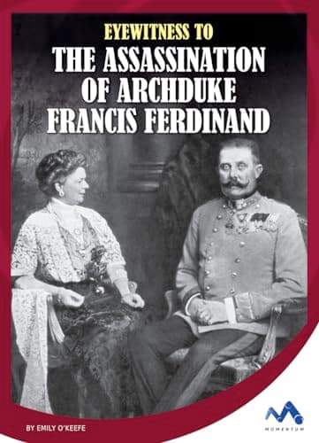 Cover of Eyewitness to the Assassination of Archduke Francis Ferdinand (Eyewitness to World War I)