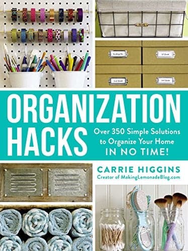 Cover of Organization Hacks: Over 350 Simple Solutions to Organize Your Home in No Time!