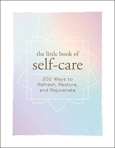 Cover of The Little Book of Self-Care: 200 Ways to Refresh, Restore, and Rejuvenate