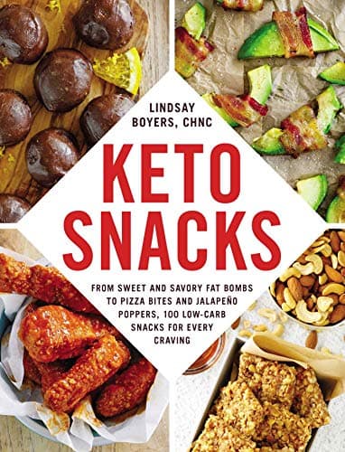 Cover of Keto Snacks: From Sweet and Savory Fat Bombs to Pizza Bites and Jalapeno Poppers, 100 Low-Carb Snacks for Every Craving