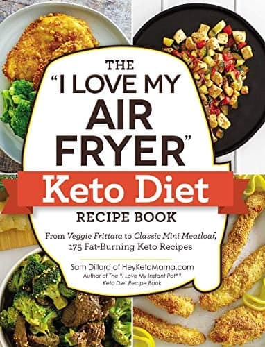 Cover of The "I Love My Air Fryer" Keto Diet Recipe Book: 175 Fat-Burning Keto Recipes