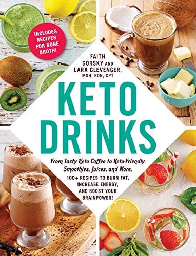 Cover of Keto Drinks: From Tasty Keto Coffee to Keto-Friendly Smoothies, Juices, and More, 100+ Recipes to Burn Fat, Increase Energy, and Boost Your Brainpower