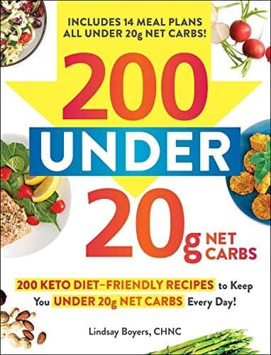 Cover of 200 Under 20g Net Carbs: 200 Keto Diet–Friendly Recipes to Keep You under 20g Net Carbs Every Day!