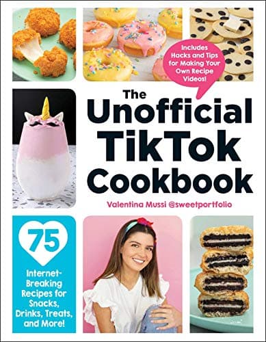 Cover of The Unofficial TikTok Cookbook: 75 Internet-Breaking Recipes for Snacks, Drinks, Treats, and More!