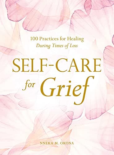 Cover of Self-Care for Grief: 100 Practices for Healing During Times of Loss
