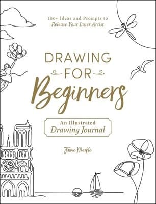 Cover of Drawing for Beginners: 100+ Ideas and Prompts to Release Your Inner Artist