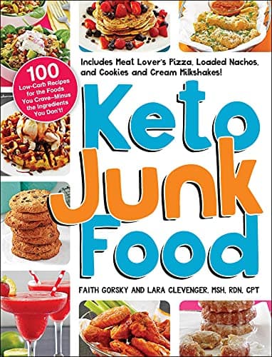 Cover of Keto Junk Food: 100 Low-Carb Recipes for the Foods You Crave - Minus the Ingredients You Don't!