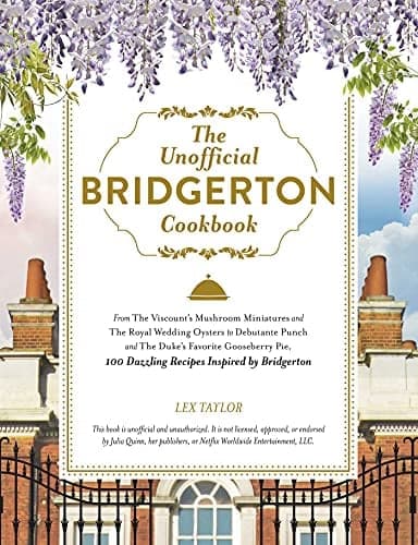 Cover of The Unofficial Bridgerton Cookbook: 100 Dazzling Recipes Inspired by Bridgerton