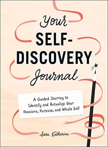 Cover of Your Self-Discovery Journal: A Guided Journey to Identify and Actualize Your Passions, Purpose, and Whole Self