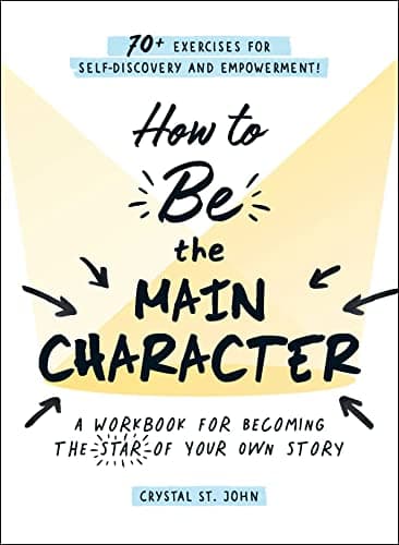 Cover of How to Be the Main Character: A Workbook for Becoming the Star of Your Own Story