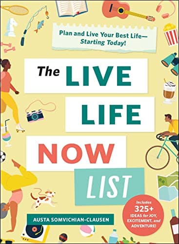 Cover of The Live Life Now List: Plan and Live Your Best Life—Starting Today!