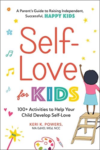 Cover of Self-Love for Kids: 100+ Activities to Help Your Child Develop Self-Love