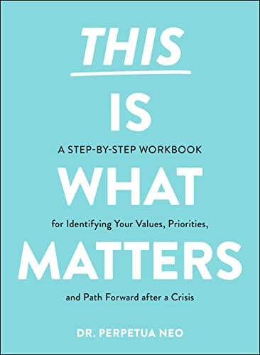 Cover of This Is What Matters: A Step-by-Step Workbook for Identifying Your Values, Priorities, and Path Forward After a Crisis