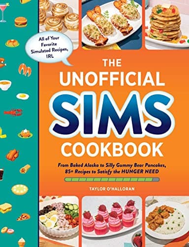 Cover of The Unofficial Sims Cookbook: From Baked Alaska to Silly Gummy Bear Pancakes, 85+ Recipes to Satisfy the Hunger Need