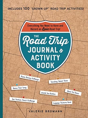 Cover of The Road Trip Journal & Activity Book: Everything You Need to Have and Record an Epic Road Trip!