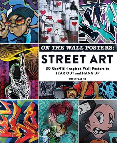Cover of On the Wall Posters: Street Art: 30 Graffiti-Inspired Wall Posters to Tear Out and Hang Up