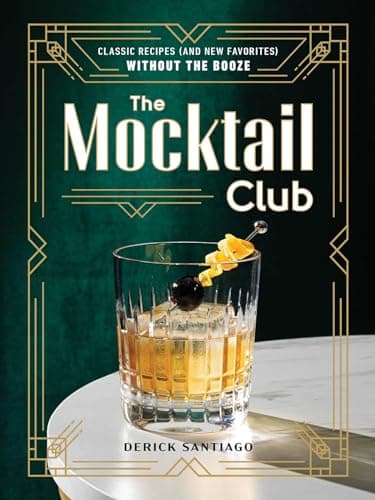 Cover of The Mocktail Club: Classic Recipes (and New Favorites) Without the Booze