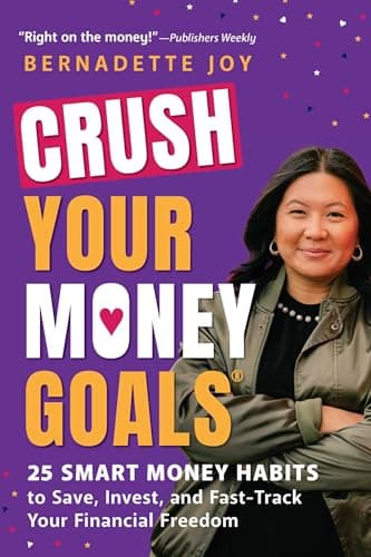 Cover of Crush Your Money Goals: 25 Smart Money Habits to Save, Invest, and Fast-Track Your Financial Freedom