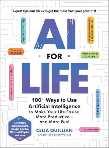 Cover of AI for Life: 100+ Ways to Use Artificial Intelligence to Make Your Life Easier, More Productive…and More Fun!