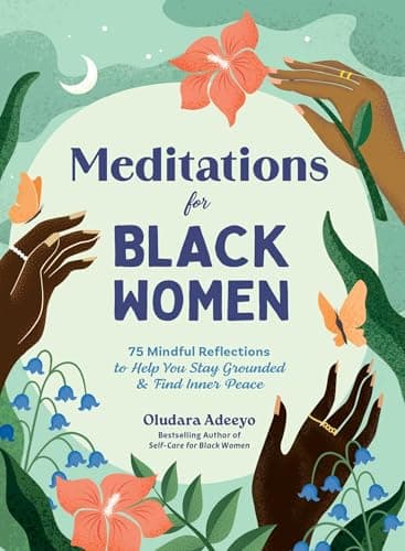 Cover of Meditations for Black Women: 75 Mindful Reflections to Help You Stay Grounded & Find Inner Peace