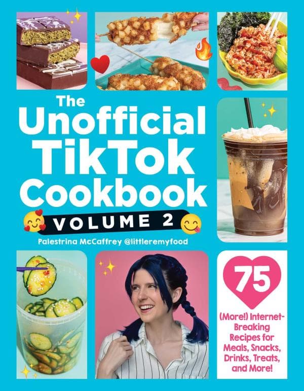 Cover of The Unofficial TikTok Cookbook: 75 (More!) Internet-Breaking Recipes for Meals, Snacks, Drinks, Treats, and More! (Volume 2)