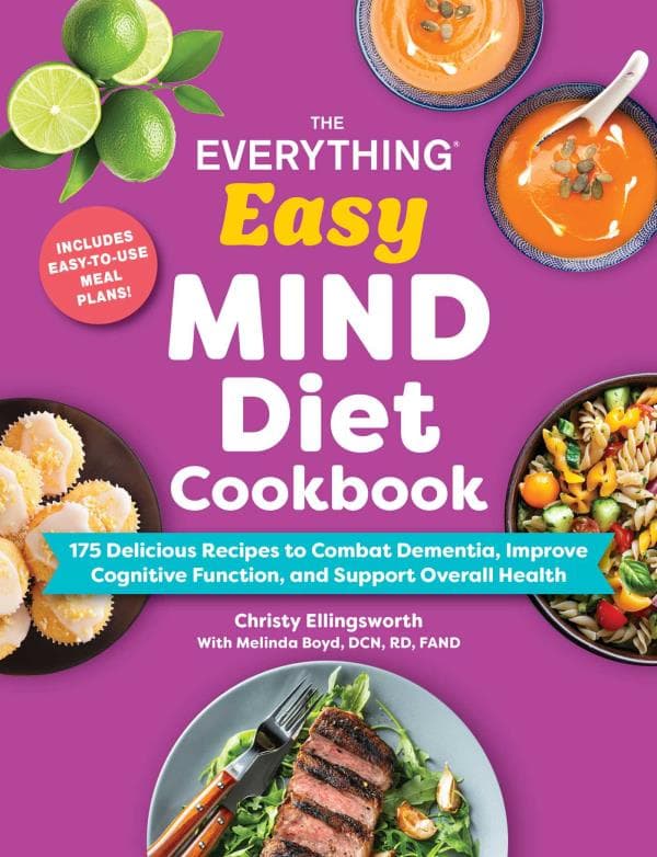 Cover of The Everything Easy MIND Diet Cookbook: 175 Delicious Recipes to Combat Dementia, Improve Cognitive Function, and Support Overall Health